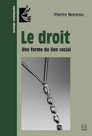Le droit - Pierre Noreau - Presses de l'Université Laval