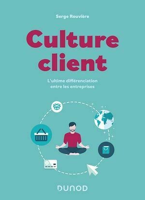 Culture client - 2e éd. - Serge Rouvière - Dunod