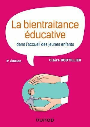 La bientraitance éducative dans l'accueil des jeunes enfants - 3e éd. - Claire BOUTILLIER - Dunod