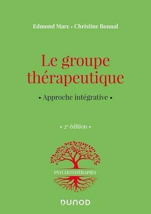 Le groupe thérapeutique - 2e éd. - Edmond Marc, Christine Bonnal - Dunod