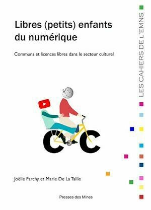 Libres (petits) enfants du numérique - Joëlle FARCHY, Cécile Méadel - Presses des Mines
