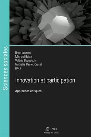 Innovation et participation - Brice Laurent, Valérie Beaudouin, Nathalie Raulet-Croset, Michael Baker - Presses des Mines