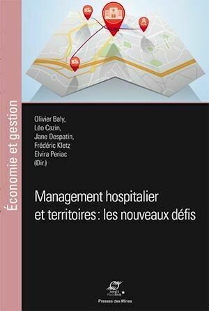 Management hospitalier et territoires : les nouveaux défis - Collectif Collectif - Presses des Mines