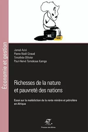 Richesse de la nature et pauvreté des nations - Pierre-Noël Giraud, Jamal Azizi, Timothée Ollivier, Paul-Hervé Tomokoue - Presses des Mines