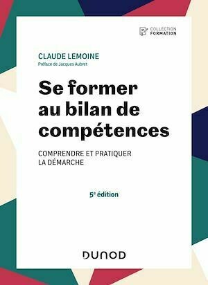 Se former au bilan de compétences - 5e éd. - Claude Lemoine - Dunod
