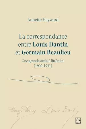 La correspondance entre Louis Dantin et Germain Beaulieu - Louis Dantin, Germain Beaulieu - Presses de l'Université Laval