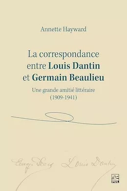 La correspondance entre Louis Dantin et Germain Beaulieu
