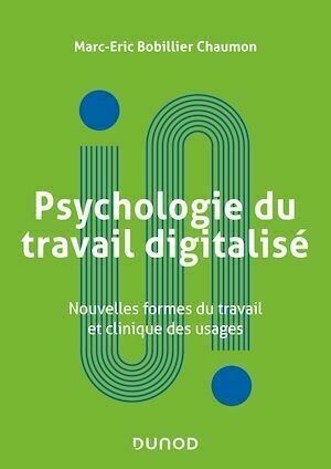 Psychologie du travail digitalisé - Marc-Éric Bobillier-Chaumon - Dunod