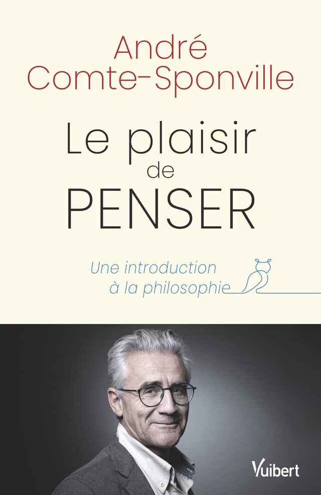 Le plaisir de penser : Une introduction à la philosophie - André Comte-Sponville - Vuibert