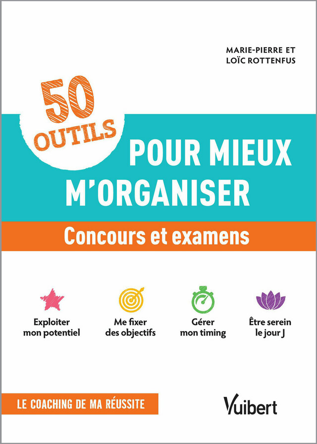 50 outils pour mieux m'organiser - Concours et examens - Marie-Pierre Rottenfus, Loïc Rottenfus - Vuibert