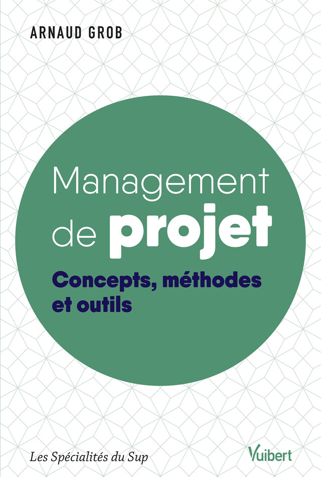 Management de projet - Arnaud Grob - Vuibert