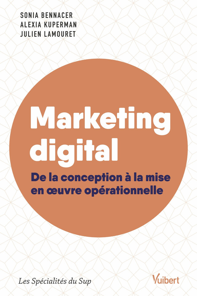 Marketing digital - Sonia Bennacer, Alexia Kuperman, Julien Lamouret - Vuibert