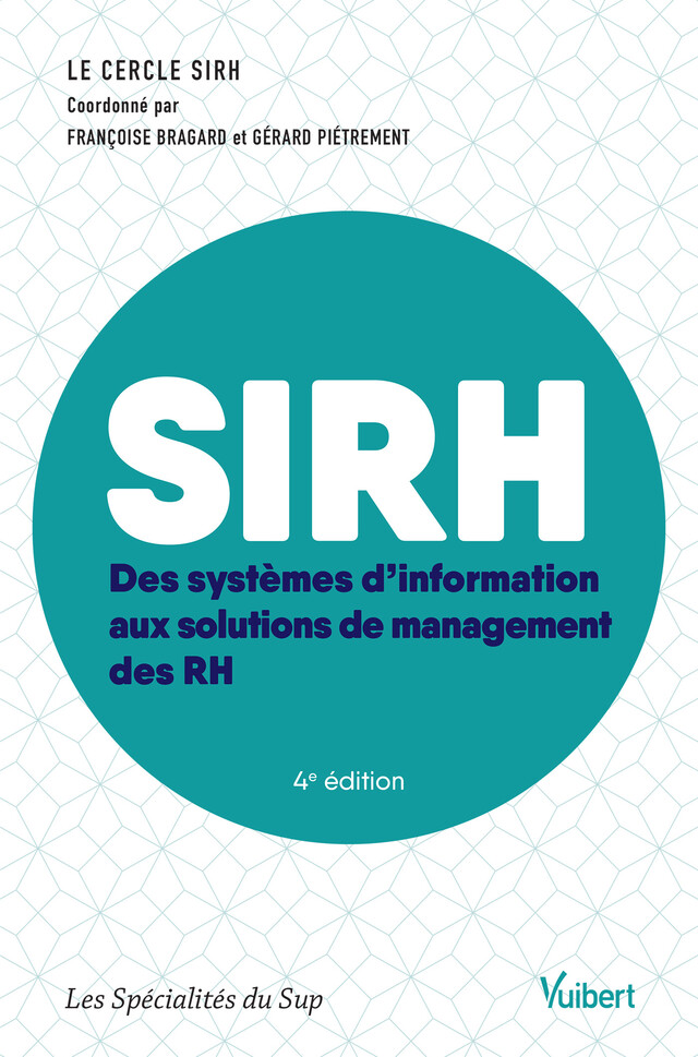 SIRH : Des systèmes d’information aux solutions de management des RH - Françoise Cercle Sirh, Gérard Bragard,  Piétrement, Cercle Sirh - Vuibert