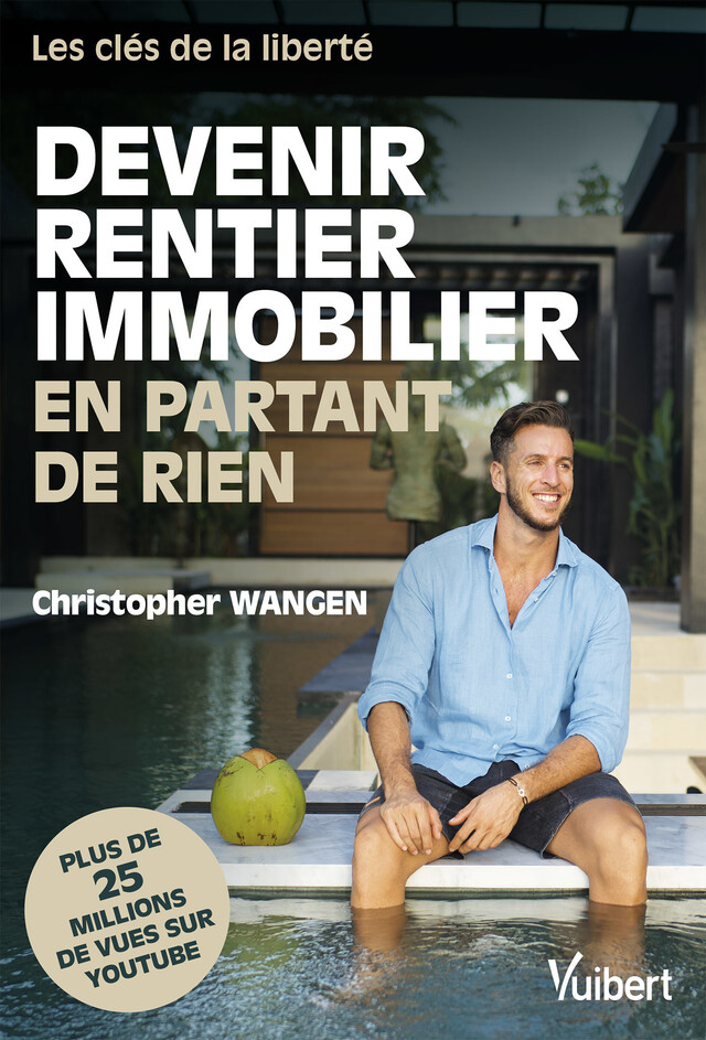 Devenir rentier immobilier en partant de rien - Christopher Wangen - Vuibert