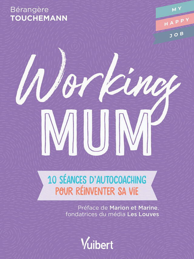Working mum : 10 séances d'autocoaching pour réinventer sa vie - Bérangère Touchemann, Fabienne Broucaret - Vuibert