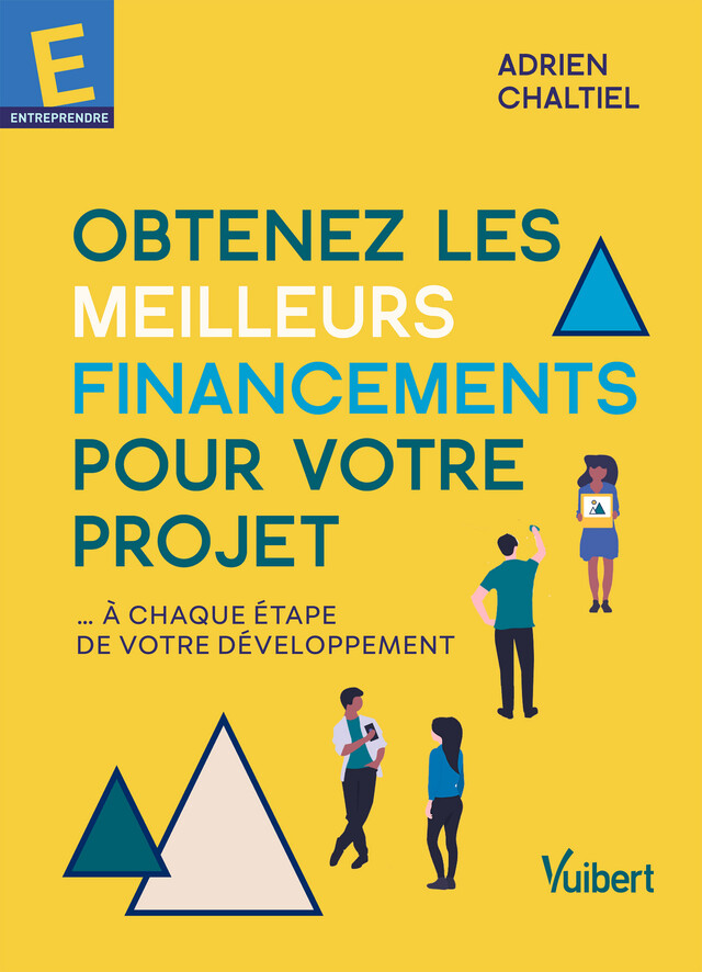 Obtenez les meilleurs financements pour votre projet - Adrien Chaltiel - Vuibert
