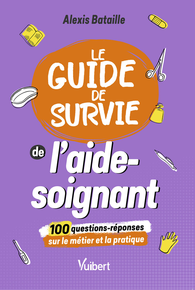 Le Guide de survie de l'aide-soignant - Alexis Bataille - Vuibert