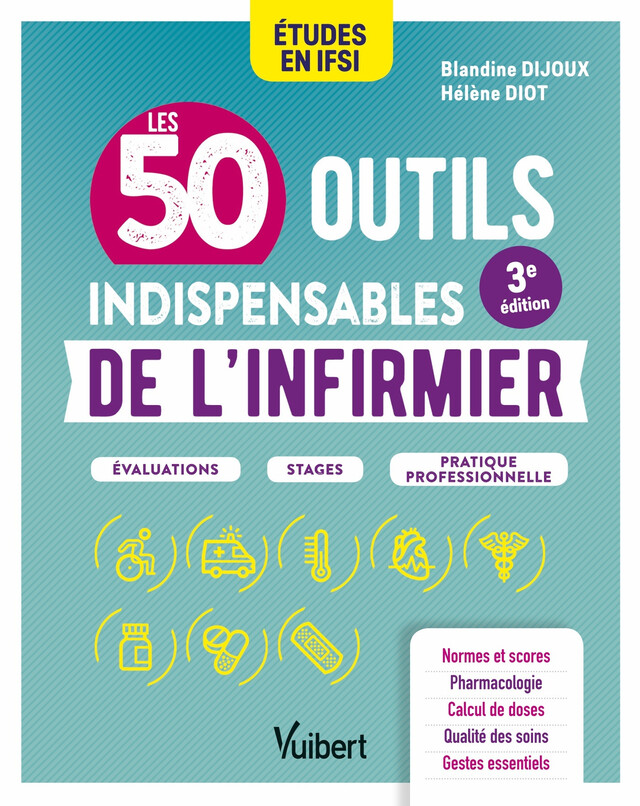 Les 50 outils indispensables de l'infirmier - Blandine Dijoux, Hélène Diot - Vuibert