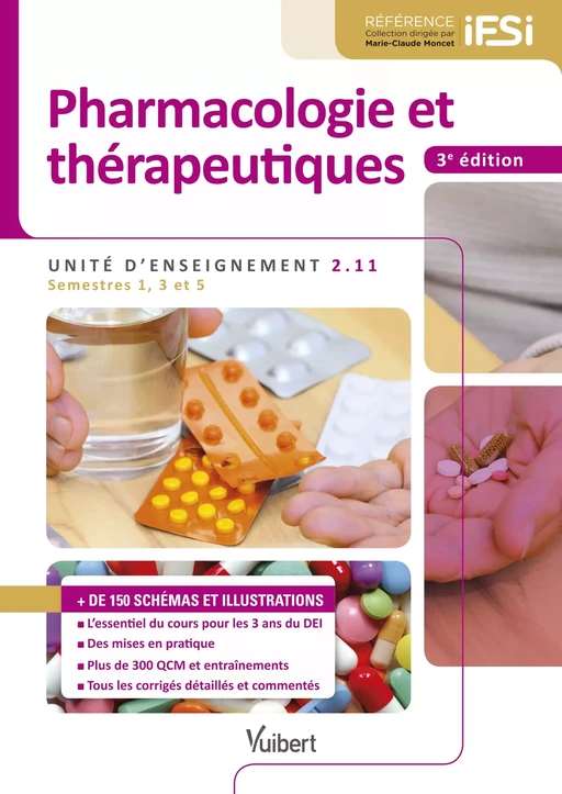 Pharmacologie et thérapeutiques - IFSI UE 2.11 (Semestres 1, 3 et 5) - Caroline Blanco, Delphine Bourin, Caroline Fayoux, Sonia Khier, Michèle Knight, Hélène Poujol, Hélène Richard, Claire Simon, Christine Semler-Collery, Armelle Develay-Rambourg, Géraldine Leguelinel-Blache - Vuibert