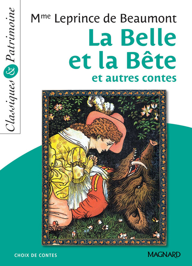 La Belle et la bête et autres contes - Classiques et Patrimoine - Jeanne-Marie Leprince de Beaumont - Magnard