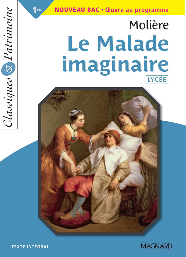 Le Malade imaginaire - Bac Français 1re 2024 - Classiques et Patrimoine - Myriam Zaber,  Molière - Magnard