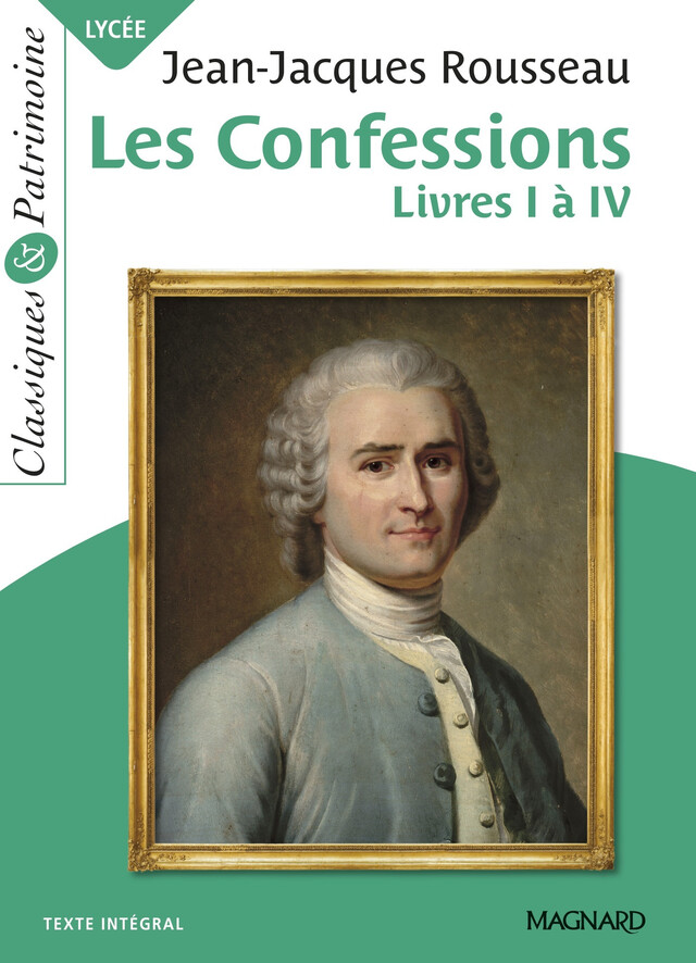 Les Confessions : Livres I à IV - Classiques et Patrimoine - Jean-Jacques Rousseau, Pascal Michel - Magnard