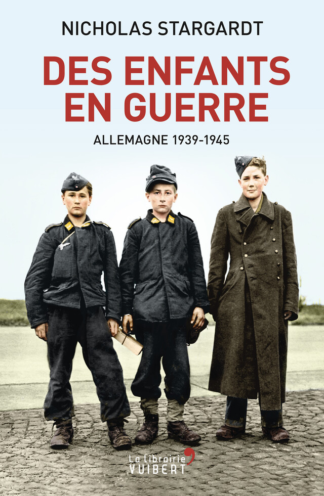 Des enfants en guerre : Allemagne 1939-1945 - Nicholas Stargardt - La Librairie Vuibert