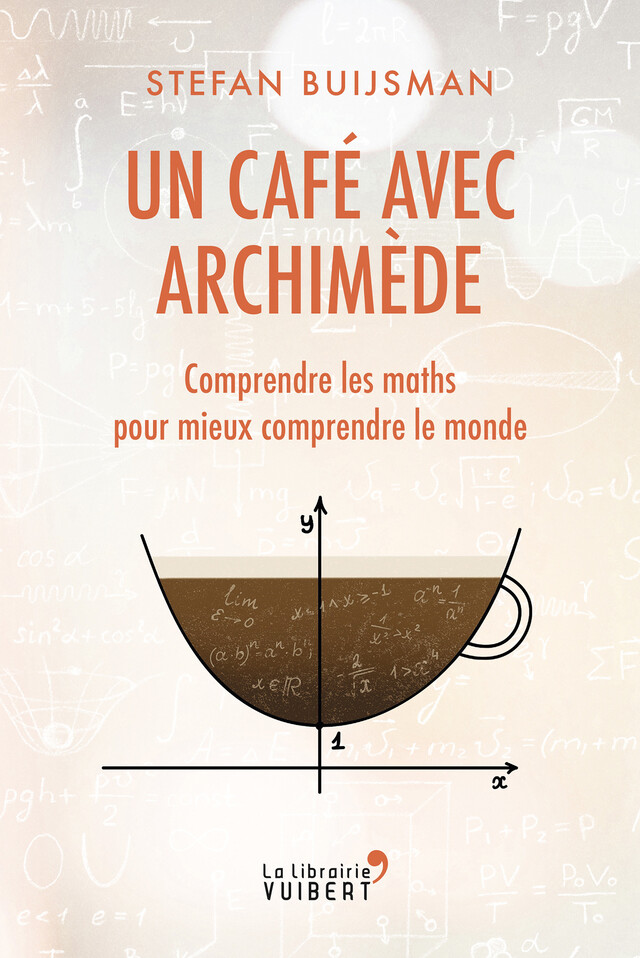 Un café avec Archimède : Comprendre les maths pour mieux comprendre le monde - Stefan Buijsman - La Librairie Vuibert