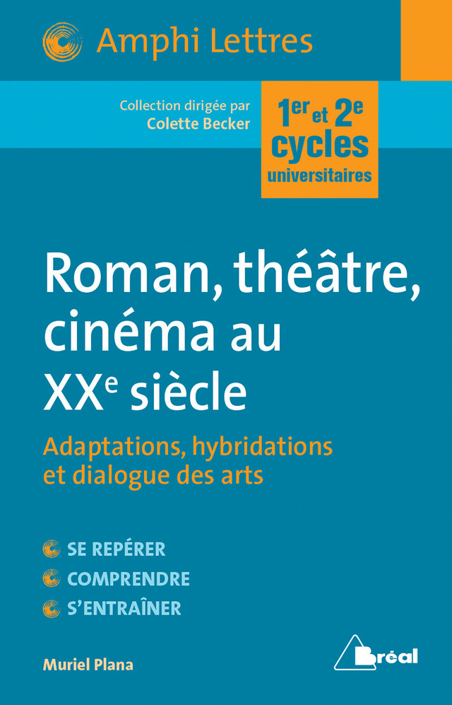 Roman, théâtre, cinéma au XXe siècle - Colette Becker, Muriel Plana - Bréal