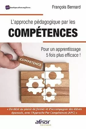 L'approche pédagogique par les compétences - François Bernard - Afnor Éditions