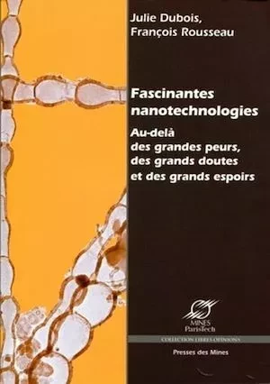 Fascinantes nanotechnologies - François Rousseau, Julie Dubois - Presses des Mines