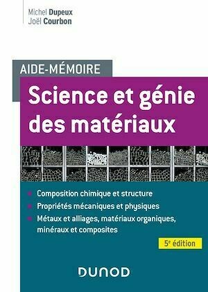 Aide-mémoire - Science et génie des matériaux - 5e éd. - Michel Dupeux, Joël Courbon - Dunod