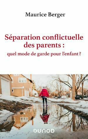 Séparation conflictuelle des parents : quel mode de garde pour l'enfant ? - Maurice Berger - Dunod