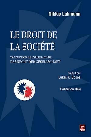 Le droit de la société (traduction de l'allemand de Das Recht der Gesellschaft) - Niklas Luhmann - Presses de l'Université Laval