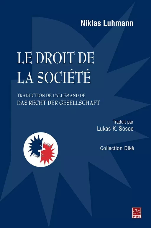 Le droit de la société (traduction de l'allemand de Das Recht der Gesellschaft) - Niklas Luhmann - Presses de l'Université Laval