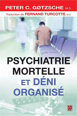 Psychiatrie mortelle et déni organisé