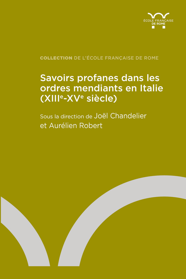 Savoirs profanes dans les ordres mendiants en Italie (XIIIe-XVe siècle) -  - Publications de l’École française de Rome