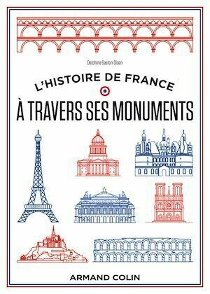 L'histoire de France à travers ses monuments - Delphine Gaston-Sloan - Armand Colin