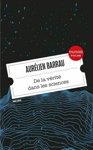 De la vérité dans les sciences - Aurélien Barrau - Dunod