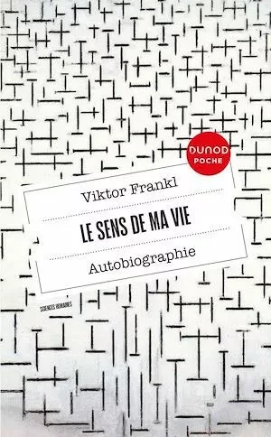 Le sens de ma vie - Autobiographie - Viktor Emil Frankl - Dunod