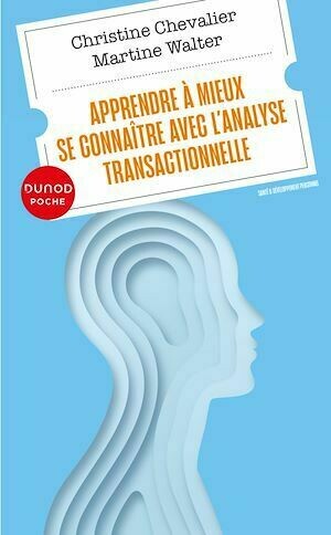 Apprendre à mieux se connaître avec l'analyse transactionnelle - Christine Chevalier, Martine Walter - Dunod