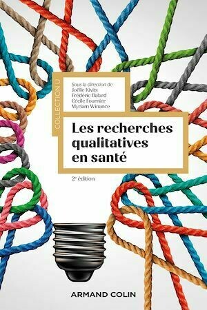 Les recherches qualitatives en santé - 2e éd. - Joëlle Kivits, Frédéric Balard, Myriam Winance, Cécile Fournier - Armand Colin
