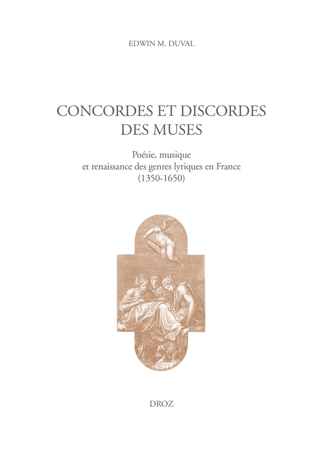 Concordes et discordes des muses - Edwin M. Duval - Librairie Droz