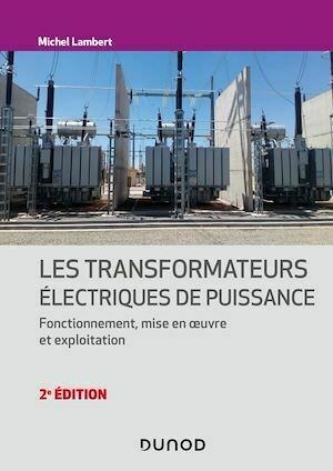 Les transformateurs électriques - 2e éd. - Michel Lambert - Dunod