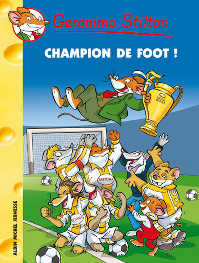 Champion de foot ! - Geronimo Stilton - Albin Michel