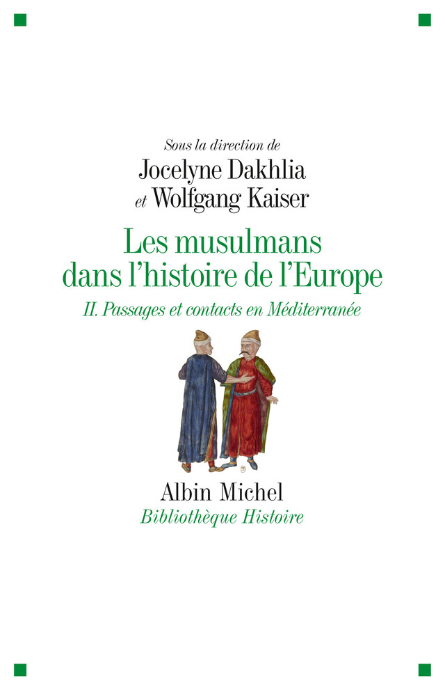 Les Musulmans dans l'histoire de l'Europe - tome 2 -  Collectif, Jocelyne Dakhlia, Wolfgang Kaiser - Albin Michel