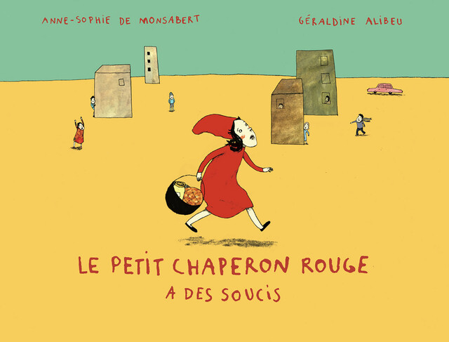Le Petit Chaperon rouge a des soucis - Anne-Sophie de Monsabert - Albin Michel