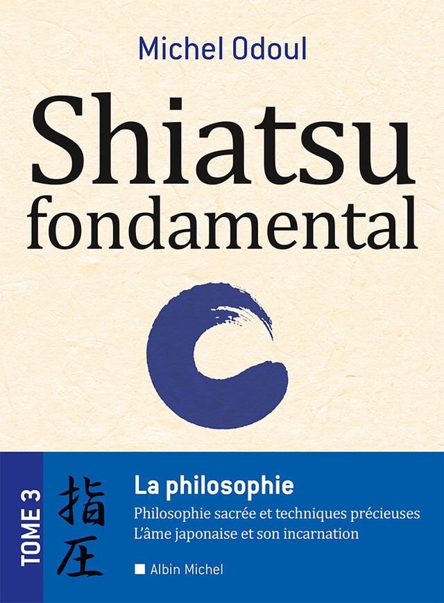 Shiatsu fondamental - tome 3 - Michel Odoul - Albin Michel