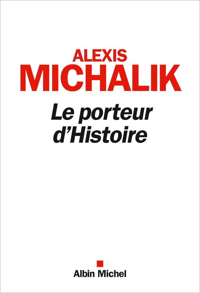 Le Porteur d'histoire - Alexis Michalik - Albin Michel