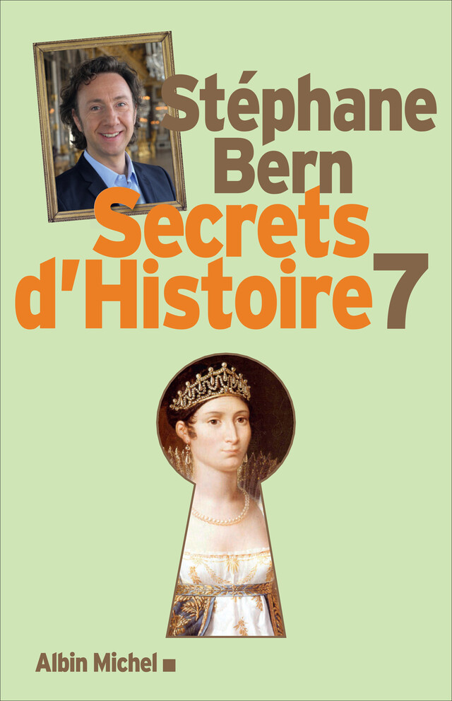 Secrets d'Histoire - tome 7 - Stéphane Bern - Albin Michel